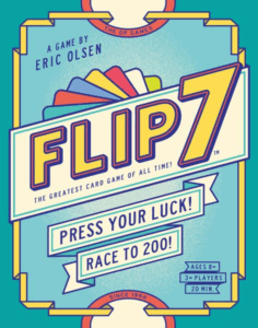 Flip 7 (2024) Score the cards in front of you, or take another card, risking everything you hold?
